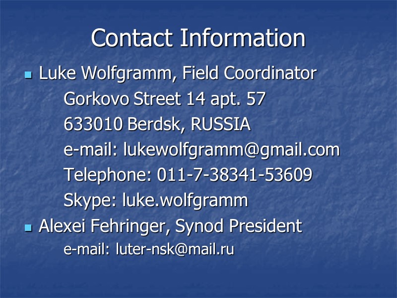 Contact Information Luke Wolfgramm, Field Coordinator  Gorkovo Street 14 apt. 57  633010